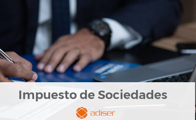 Adiser te ayuda con el Impuesto de Sociedades